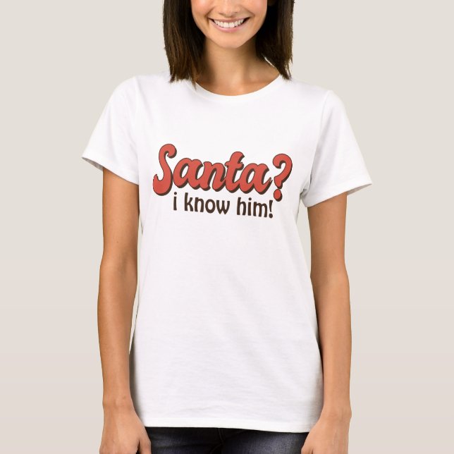 T-shirt Père Noël Je Le Connais Noël Drôle (Devant)