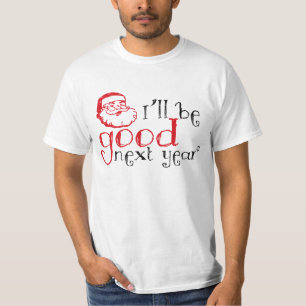T-shirt Père Noël, je serai bon l'année prochaine !