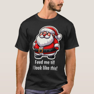 T-shirt Père Noël "nourris-moi" drôle