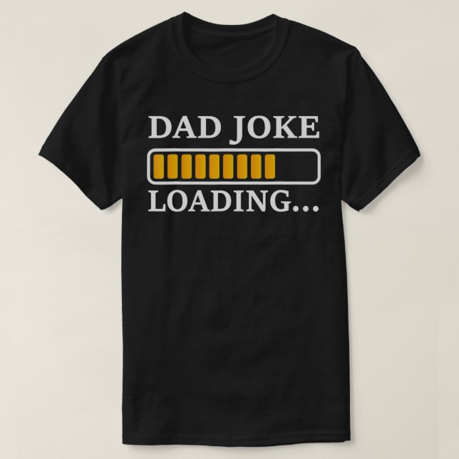 T-shirt Perfect Present for Father's Day  Dad Joke Loading (Design devant)