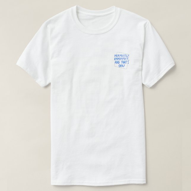 T-shirt Perfectly imperfect, and that's okay (Design devant)