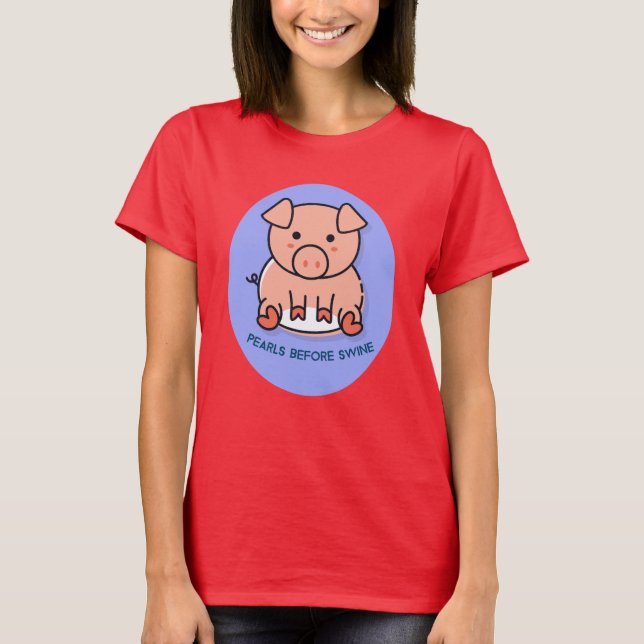 T-shirt Perles avant le porc (Devant)