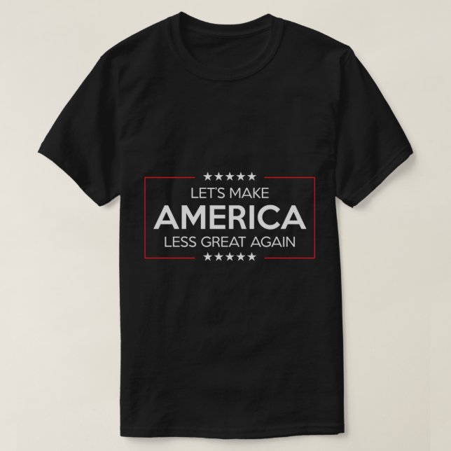 T-SHIRT PERMETTENT DE RENDRE L'AMÉRIQUE MOINS GRANDE (Design devant)