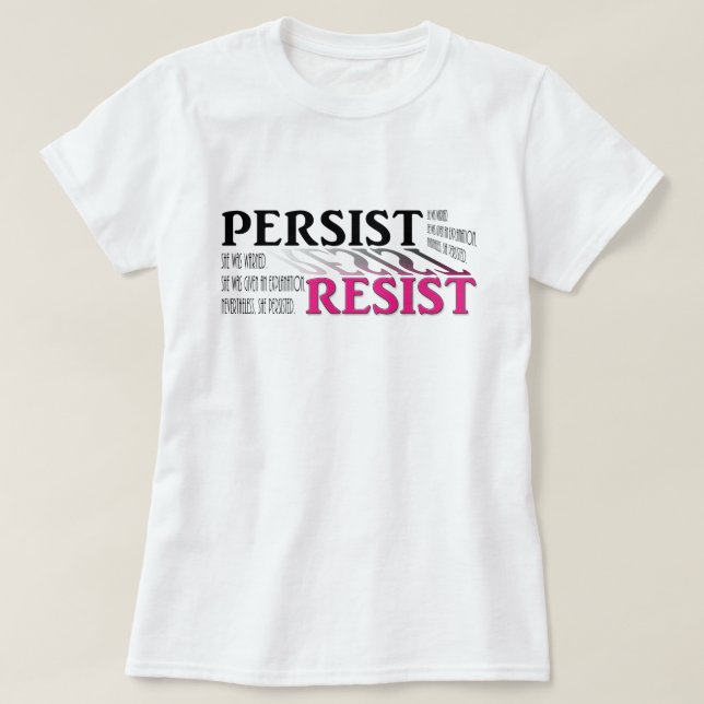 T-shirt Persiste. Résistez. Elle a été prévenue. On lui a  (Design devant)