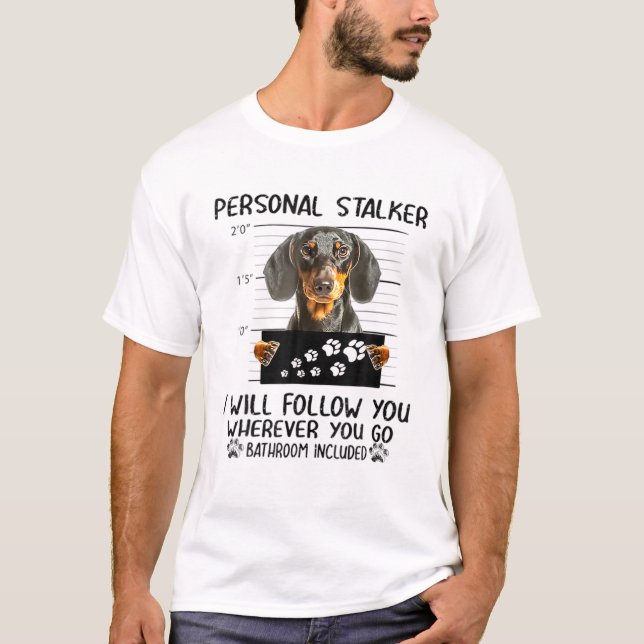 T-shirt Personal Stalker Dachshund Dog Je vous suivrai (Devant)