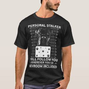 T-shirt Personal Stalker Dog - Cane Corso Je Vais Vous Sui