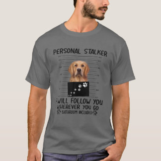 T-shirt Personal Stalker Funny Golden Retriever