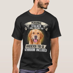 T-shirt Personal Stalker Je Vous Suis Golden Retrier