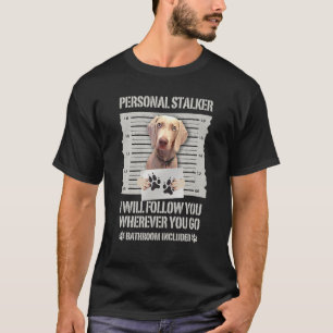 T-shirt Personal Stalker Weimaraner