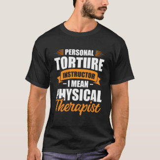 T-shirt Personal Torture Instructor I Mean Physical Therap