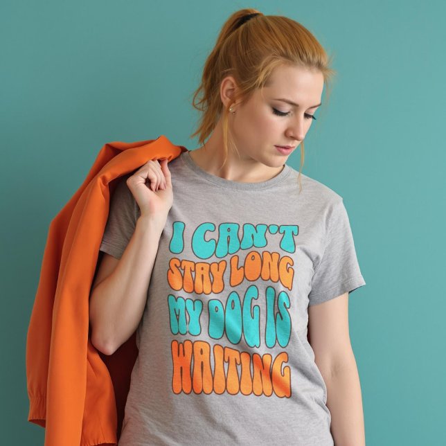 T-shirt Personnalisé CoIors Je ne peux pas rester longtemp (Custom CoIors I Can't Stay Long My Dog is Waiting T-Shirt.)
