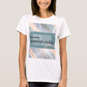 T-shirt Personnalisé "Constamment Imprévisible" géométriqu