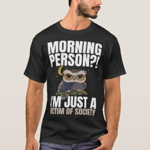 T-shirt Personne du matin Je suis juste une victime de la 
