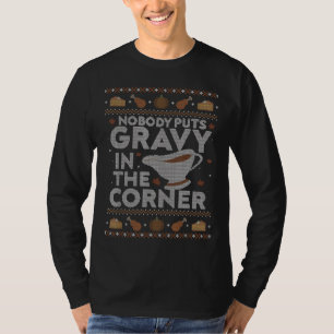 T-shirt Personne ne met Gravy au coin de l'épaisse Thanksg