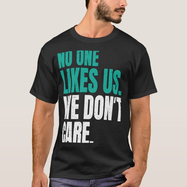 T-shirt Personne ne nous aime Nous ne nous soucions pas Ph (Devant)
