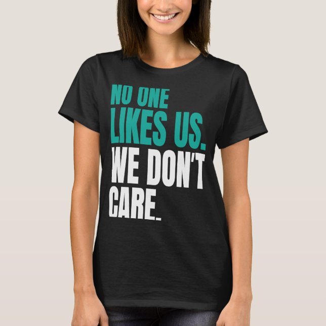 T-shirt Personne ne nous aime Nous ne nous soucions pas Ph (Devant)