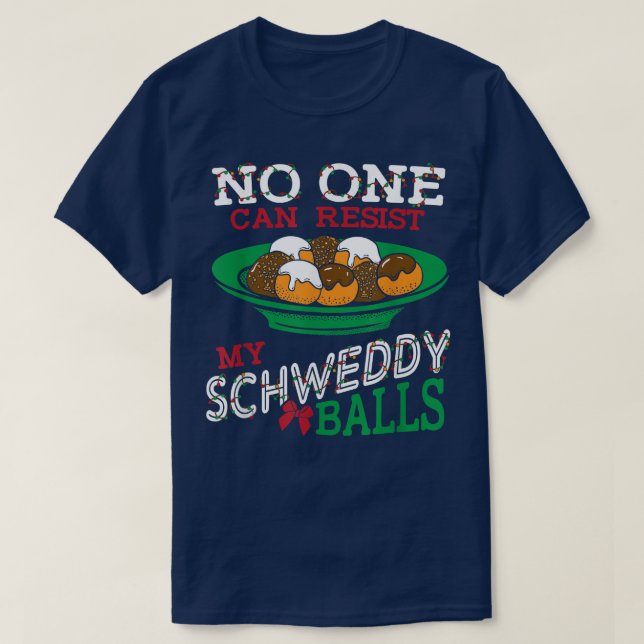 T-shirt Personne ne peut résister à mes boules Schweddy Fu (Design devant)