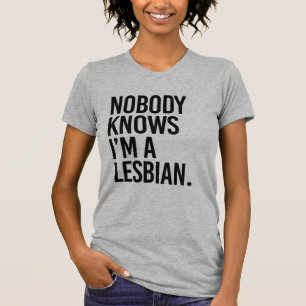 T-SHIRT PERSONNE NE SAIT QUE JE SUIS LESBIENNE