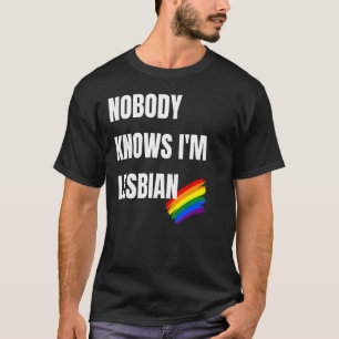 T-shirt Personne Ne Sait Que Je Suis Lesbienne Drôle Lgbt