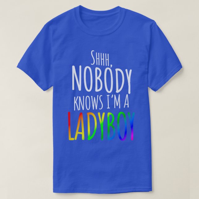 T-shirt Personne ne sait que je suis un Ladyboy LGBTQ Prid (Design devant)