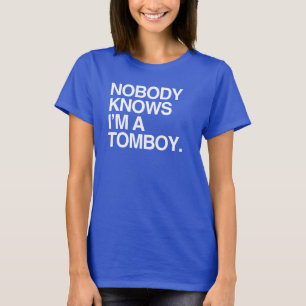 T-SHIRT PERSONNE NE SAIT QUE JE SUIS UN TOMBOY