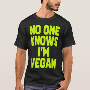 T-shirt Personne Ne Sait Que Je Suis Végétalien  Sarcasme 