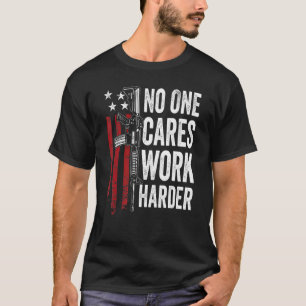T-shirt Personne Ne Se Soucie De Travailler Harder Pro Gun