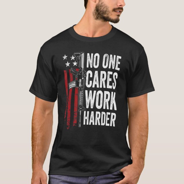 T-shirt Personne Ne Se Soucie De Travailler Harder Pro Gun (Devant)