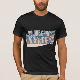T-shirt Personne Ne Se Soucie De Travailler Plus Dur