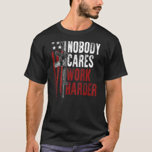 T-shirt Personne Ne Se Soucie De Travailler Plus Dur Ar 15