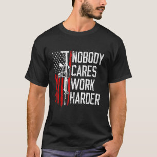 T-shirt Personne Ne Se Soucie De Travailler Plus Dur Ar 15