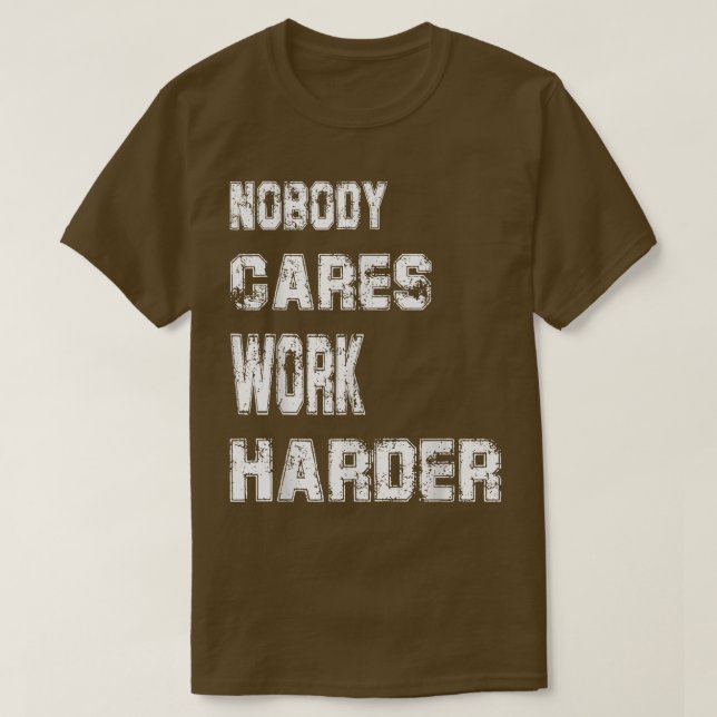 T-shirt Personne Ne Se Soucie De Travailler Plus Dur Entra (Design devant)