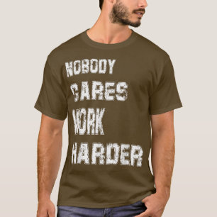 T-shirt Personne Ne Se Soucie De Travailler Plus Dur Entra