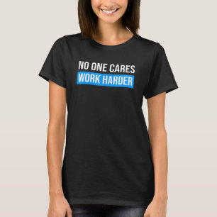 T-shirt Personne Ne Se Soucie De Travailler Plus Dur Motiv