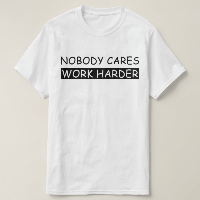 T-shirt personne ne se soucie plus du travail (Design devant)