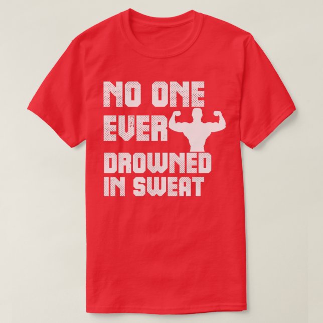T-shirt Personne ne s'est jamais noyé en sueur 3 (Design devant)