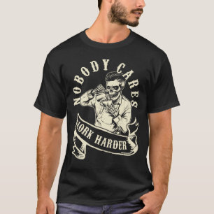 T-shirt Personne ne s'inquiète de travailler plus dur Skul