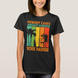 T-shirt Personne Ne S'Intéresse À Hawaï Travailler Motivat