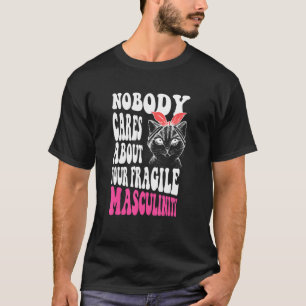 T-shirt Personne Ne S'Intéresse À Votre Fragile Masculinit