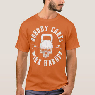 T-shirt Personne Ne S'Occupe De Travailler Plus Dur 3
