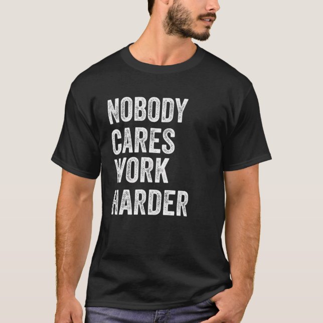 T-shirt Personne Ne S'Occupe De Travailler Plus Dur, D'Ent (Devant)