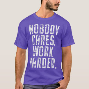 T-shirt Personne Ne S'Occupe De Travailler Plus Dur Fitnes