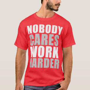 T-shirt Personne Ne S'Occupe De Travailler Plus Dur Motiva