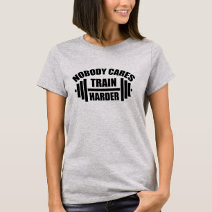 T-shirt Personne Ne S'Occupe Train Plus Harder Gym Motivat