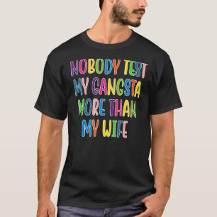 T-shirt Personne Ne Teste Mon Gangsta Plus Que Ma Citation