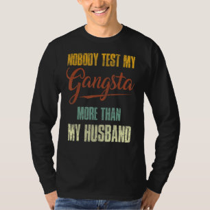 T-shirt Personne Ne Teste Mon Gangsta Plus Que Mon Mari 2