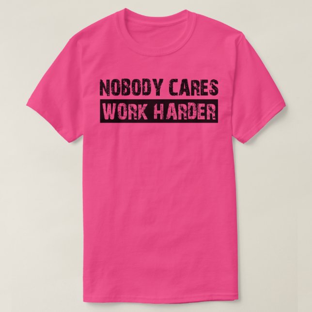 T-shirt Personne ne travaille plus dur 1 (Design devant)