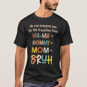 T-shirt Personne Ne Vous Prépare À La Transition Vers La M