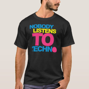 T-shirt Personne n'écoute Techno V2