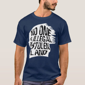 T-shirt Personne N'Est Illégal Sur Les Terres Volées Immig